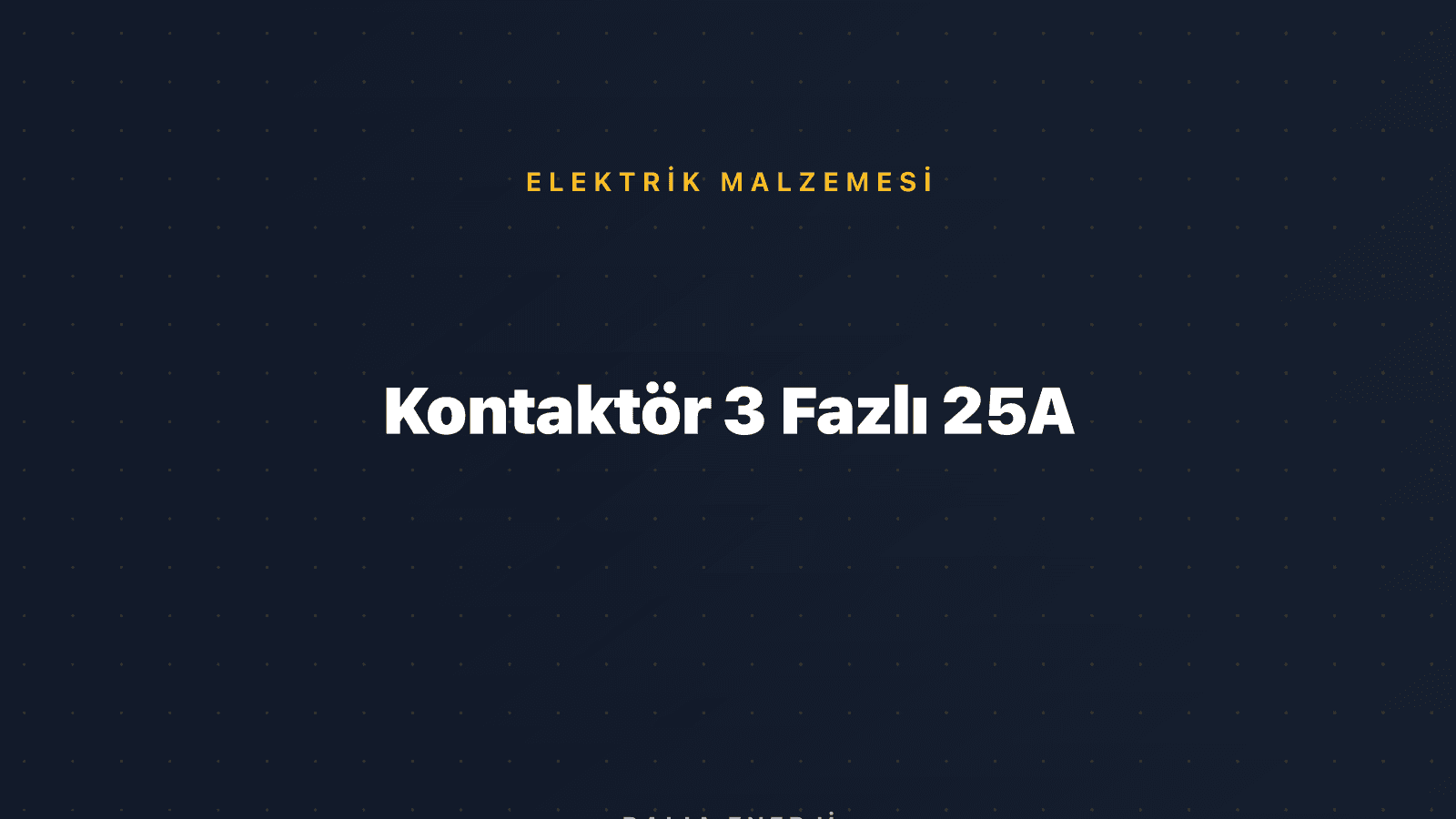 Kontaktör 3 Fazlı 25A